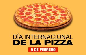 Día Mundial de la Pizza 09 / Feb / 2017